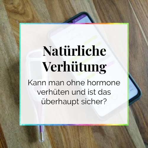 Natürliche Verhütung hormonfreie Verhütung symptothermale MethodeErfahrungen mySense DieCheckerin