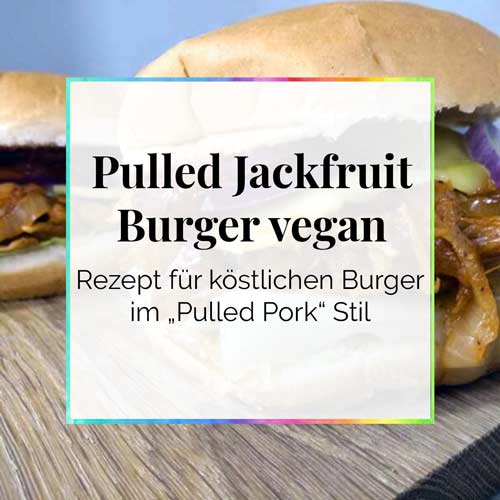 Pulled Jackfruit Burger vegan Pulled Pork Rezept DieCheckerin