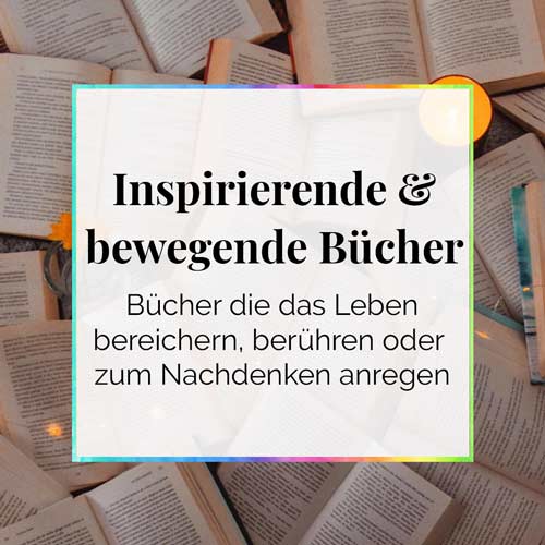 Inspirierende und bewegende Bücher fürs Herz und Hirn