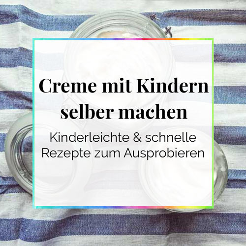 Creme mit Kindern selber machen DieCheckerin