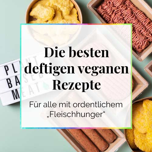 Die besten deftigen veganen Rezepte bei Fleischhunger DieCheckerin alternativer Lifestyle Blog