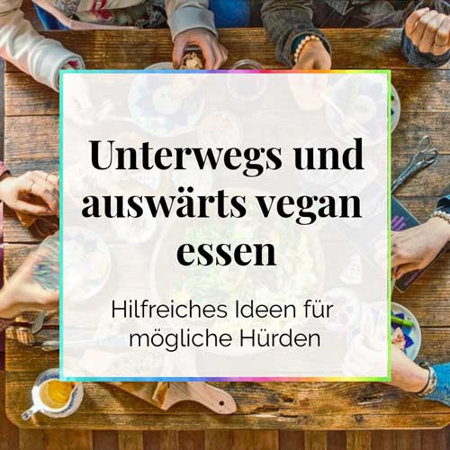 unterwegs und auswärts vegan essen Erfahrungen Hilfe Ideen DieCheckerin alternativer Lifestyle Blog