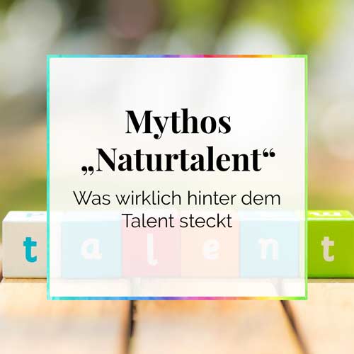 Titelbild Mythos Naturtalent was wirklich hinter dem Talent steckt DieCheckerin.de