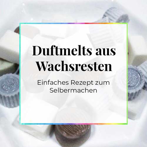 Duftmelts aus Wachsresten selber machen Rezept DIY Anleitung DieCheckerin Alternativer Lifestyle Blog
