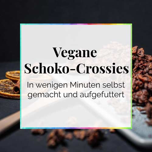 Rezept vegane Schoko Crossies