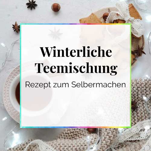 Rezept für winterliche Teemischung zum Selbermachen