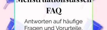 Menstruationstassen FAQ Häufige Fragen Vorurteile Probleme Hilfe Erfahrungen DieCheckerin alternativer Lifestyle Blog