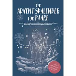 Der Adventskalender für Paare - Schenkt euch einen besonderen Advent mit 72 inspirierende Fragen, Aktivitäten und Gedanken für erwachsene Paare!