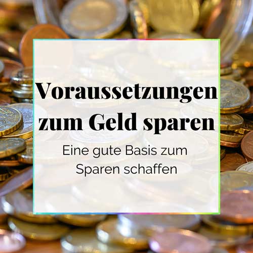 Anregungen um gute Voraussetzungen zum Geld sparen zu schaffen DieCheckerin