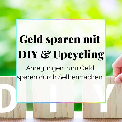 Selbermachen und Geld sparen DIY Upcycling Ideen und Anregungen für den Alltag DieCheckerin